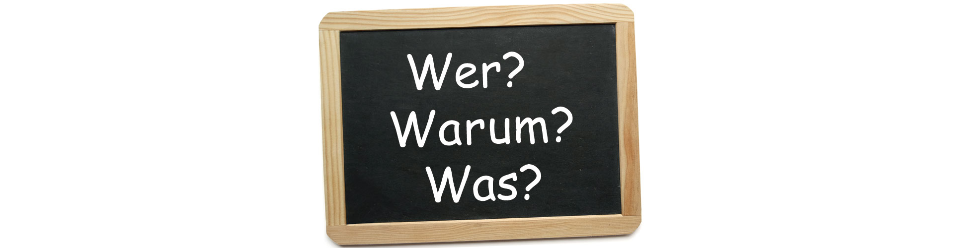 Wer? Warum? Was?